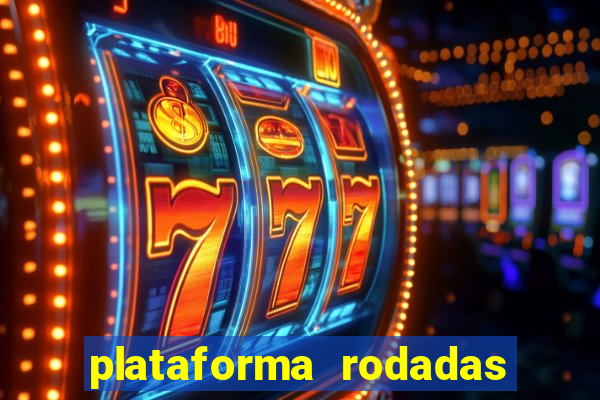 plataforma rodadas gratis sem deposito